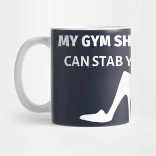 My Gym Shoes Can Stab You Mug